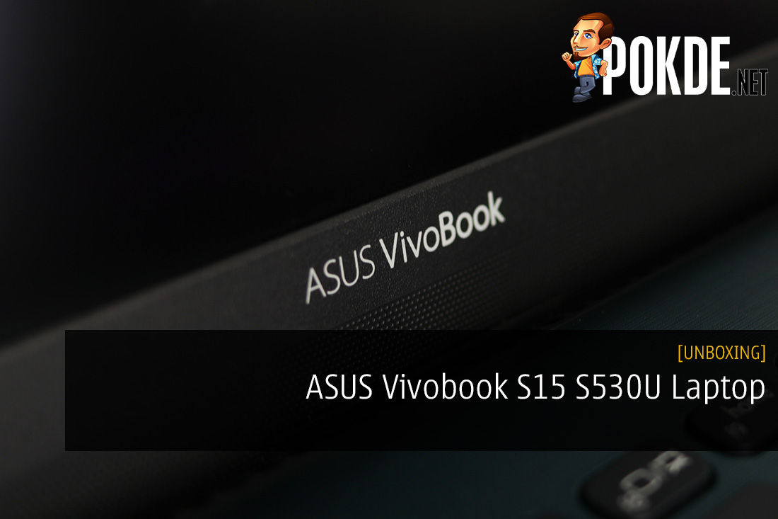 Unboxing the ASUS Vivobook S15 S530U Laptop