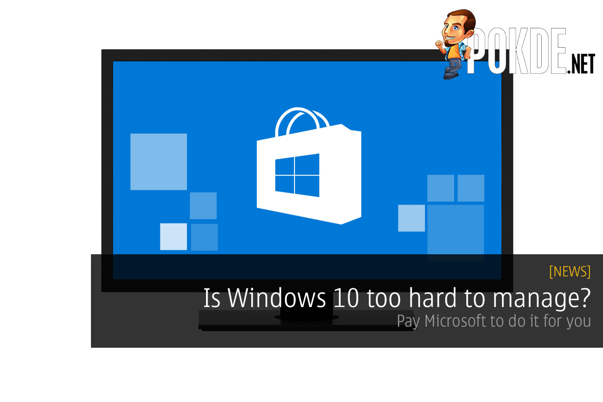 Is Windows 10 too hard to manage? Pay Microsoft to do it for you 20