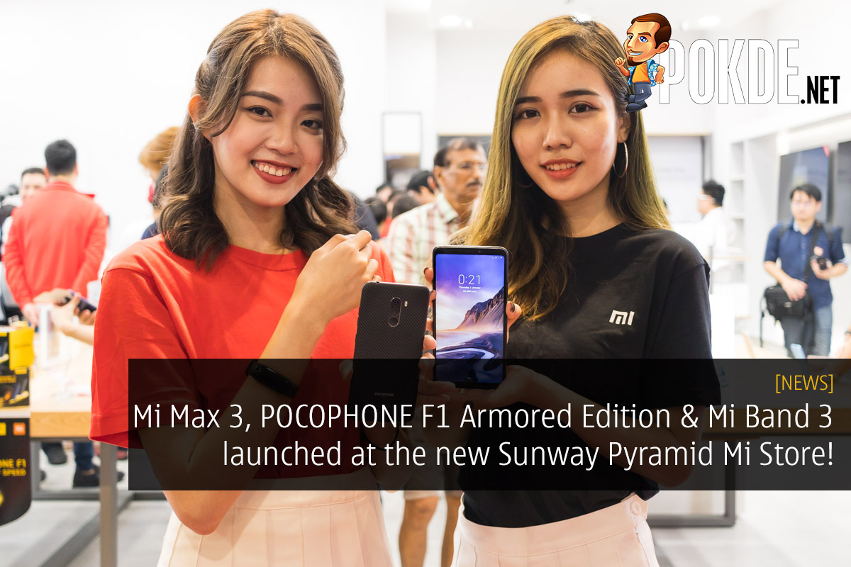 Xiaomi Mi Max 3, POCOPHONE F1 Armored Edition and Mi Band 3 launched at the new Sunway Pyramid Mi Store! 32