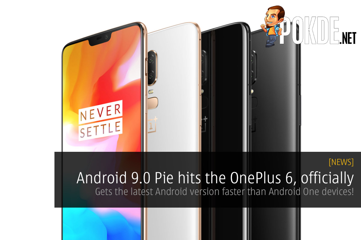 Android 9.0 Pie hits the OnePlus 6, officially — gets the latest Android version faster than Android One devices! 40