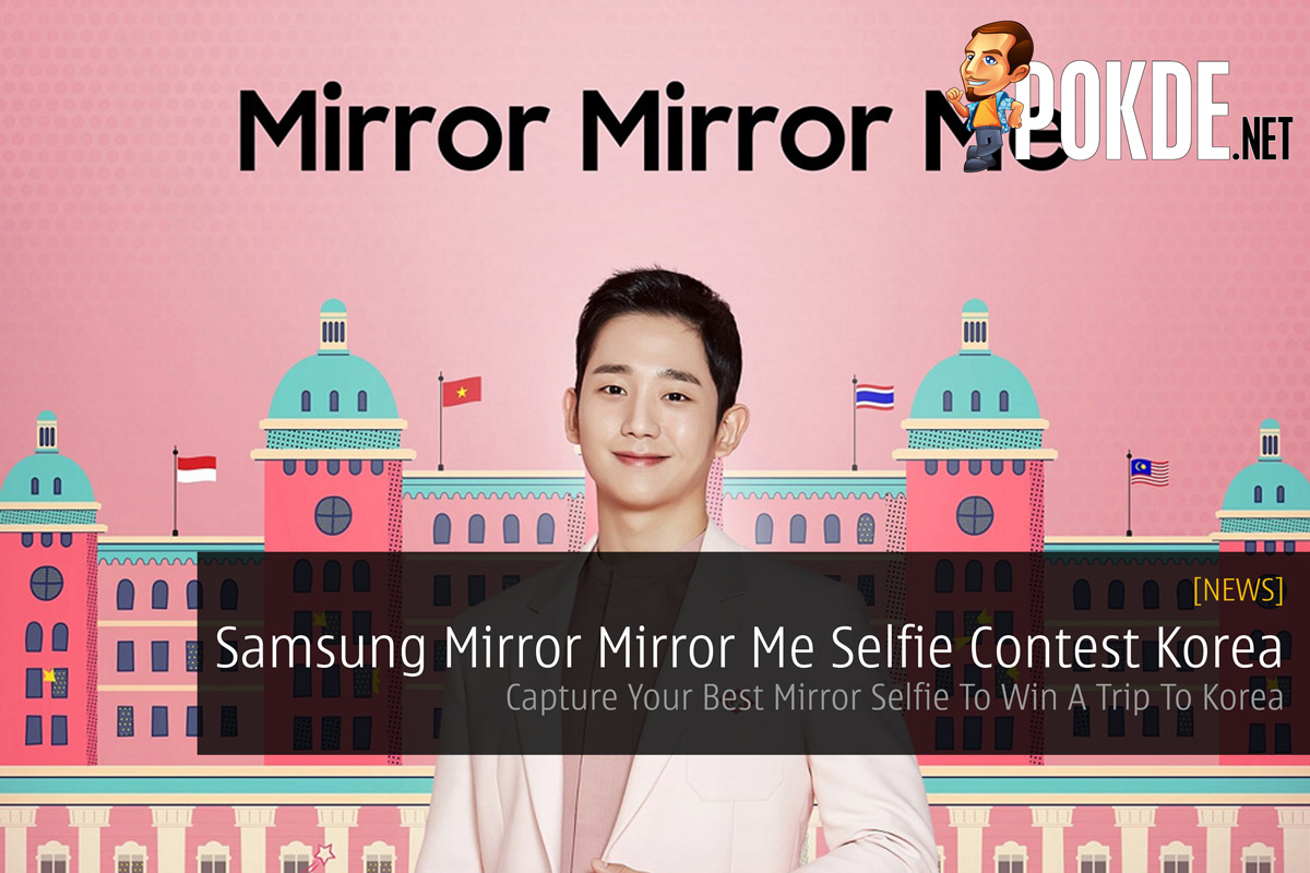 Samsung Mirror Mirror Me Selfie Contest — Capture Your Best Mirror Selfie To Win A Trip To Korea 31