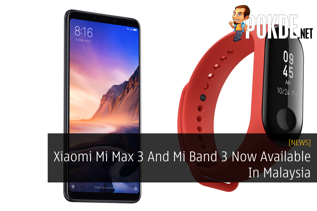 Xiaomi Mi Max 3 And Mi Band 3 Now Available In Malaysia 30