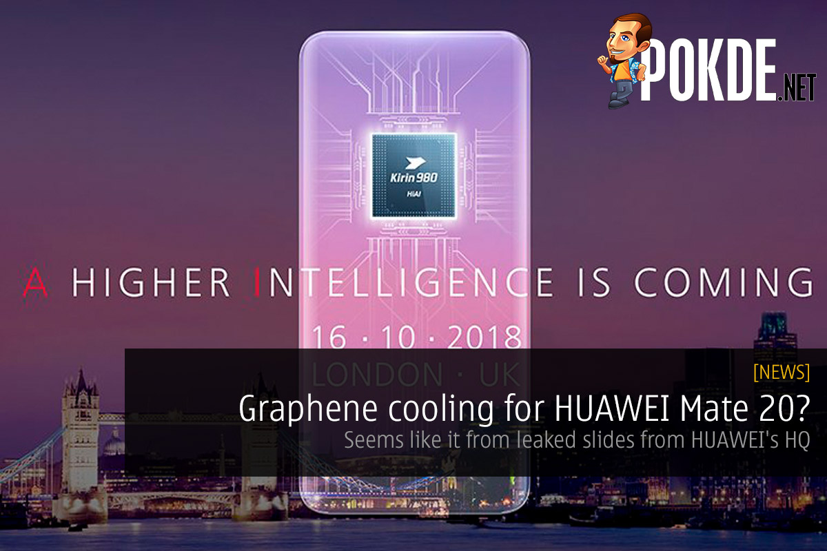 Graphene cooling for HUAWEI Mate 20? Seems like it from leaked slides from HUAWEI's HQ 33