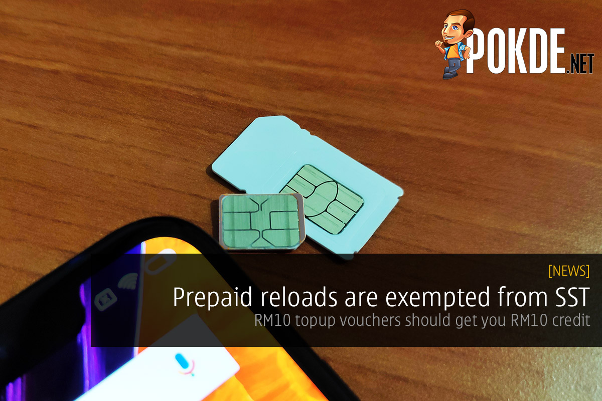 Prepaid reloads are exempted from SST — reloading RM10 should get you RM10 credit 29