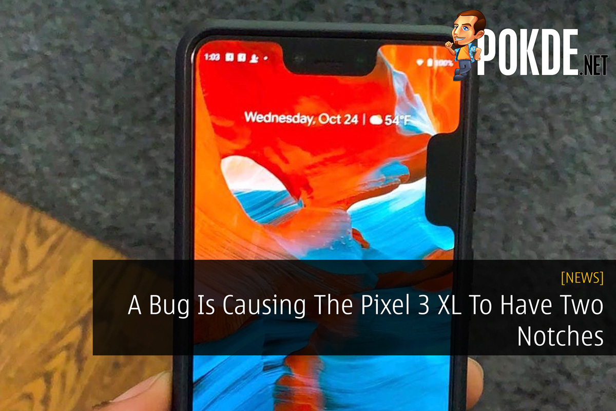 A Bug Is Causing The Pixel 3 XL To Have Two Notches 32