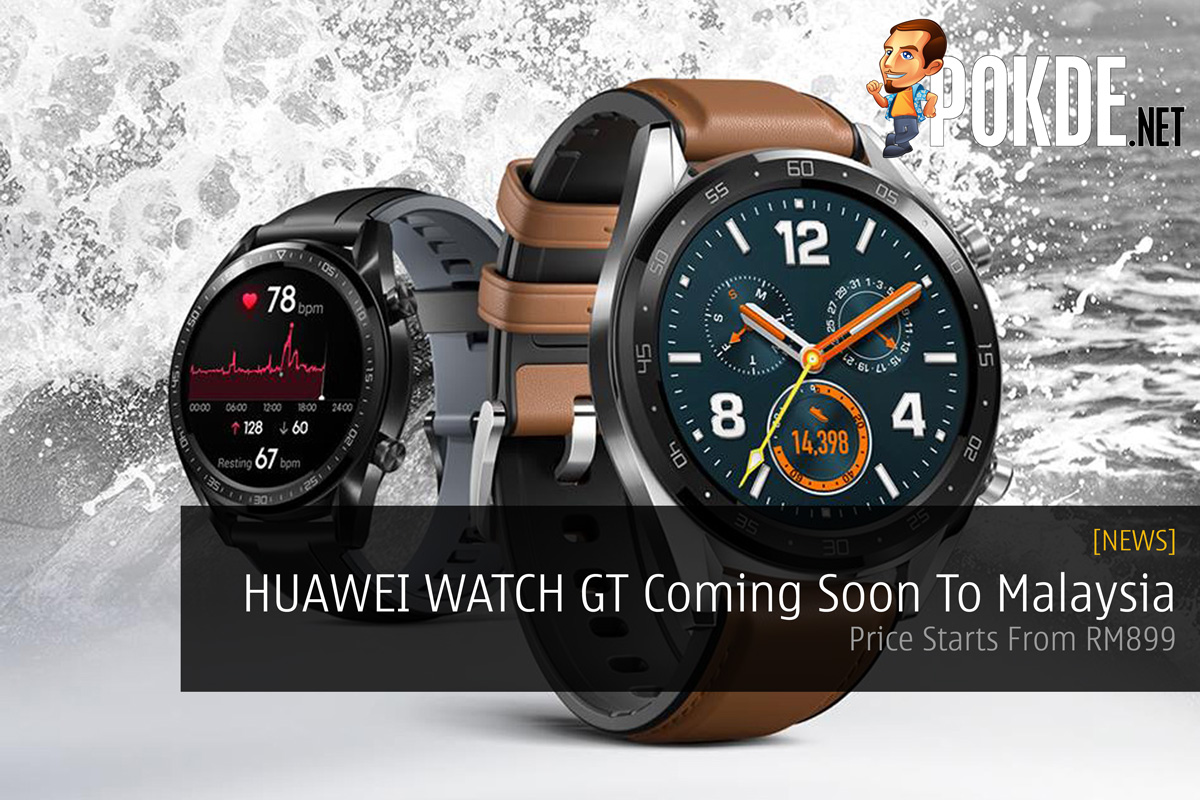 HUAWEI WATCH GT Coming Soon To Malaysia — Price Starts From RM899 30