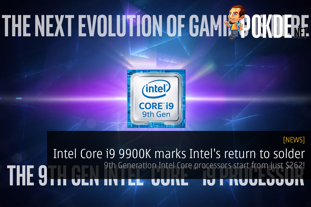 Intel Core i9 9900K marks Intel's return to solder — 9th Generation Intel Core processors start from just $262! 36