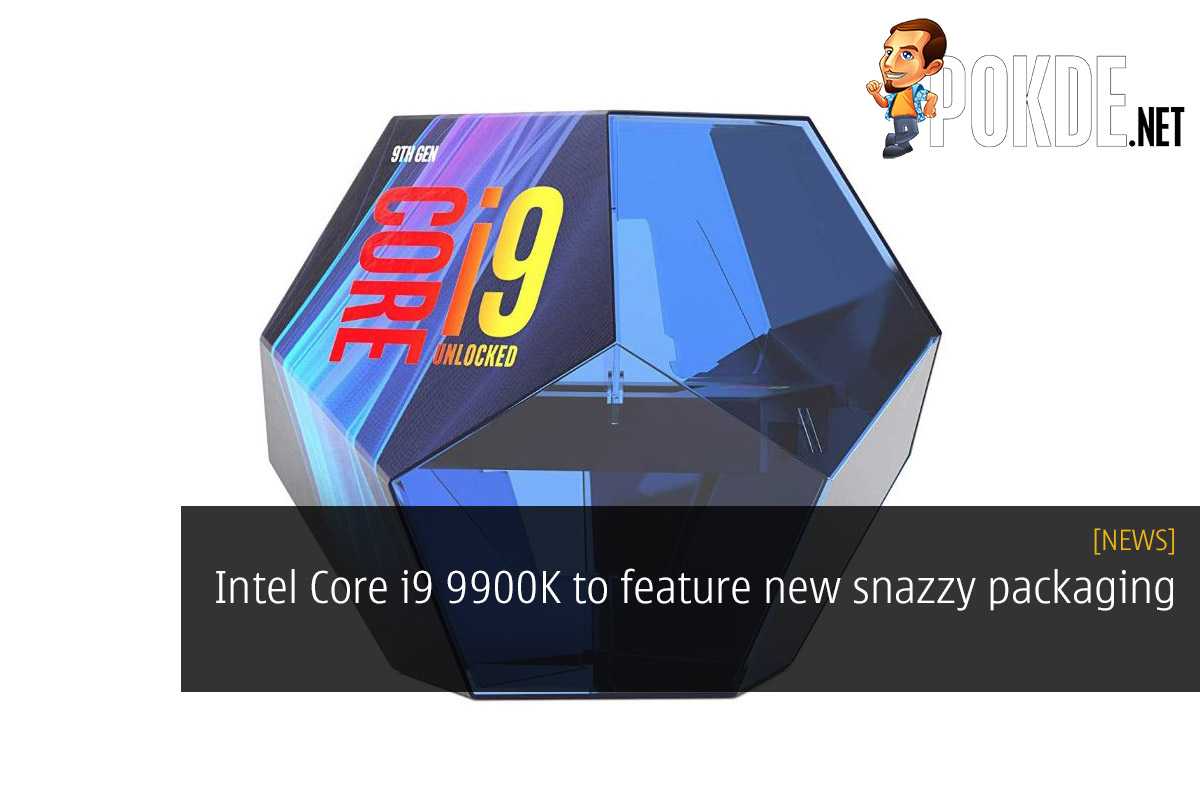 Intel Core i9 9900K to feature new snazzy packaging 33