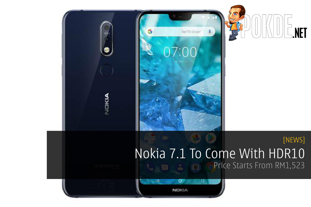 Nokia 7.1 To Come With HDR10 — Price Starts From RM1,523 37