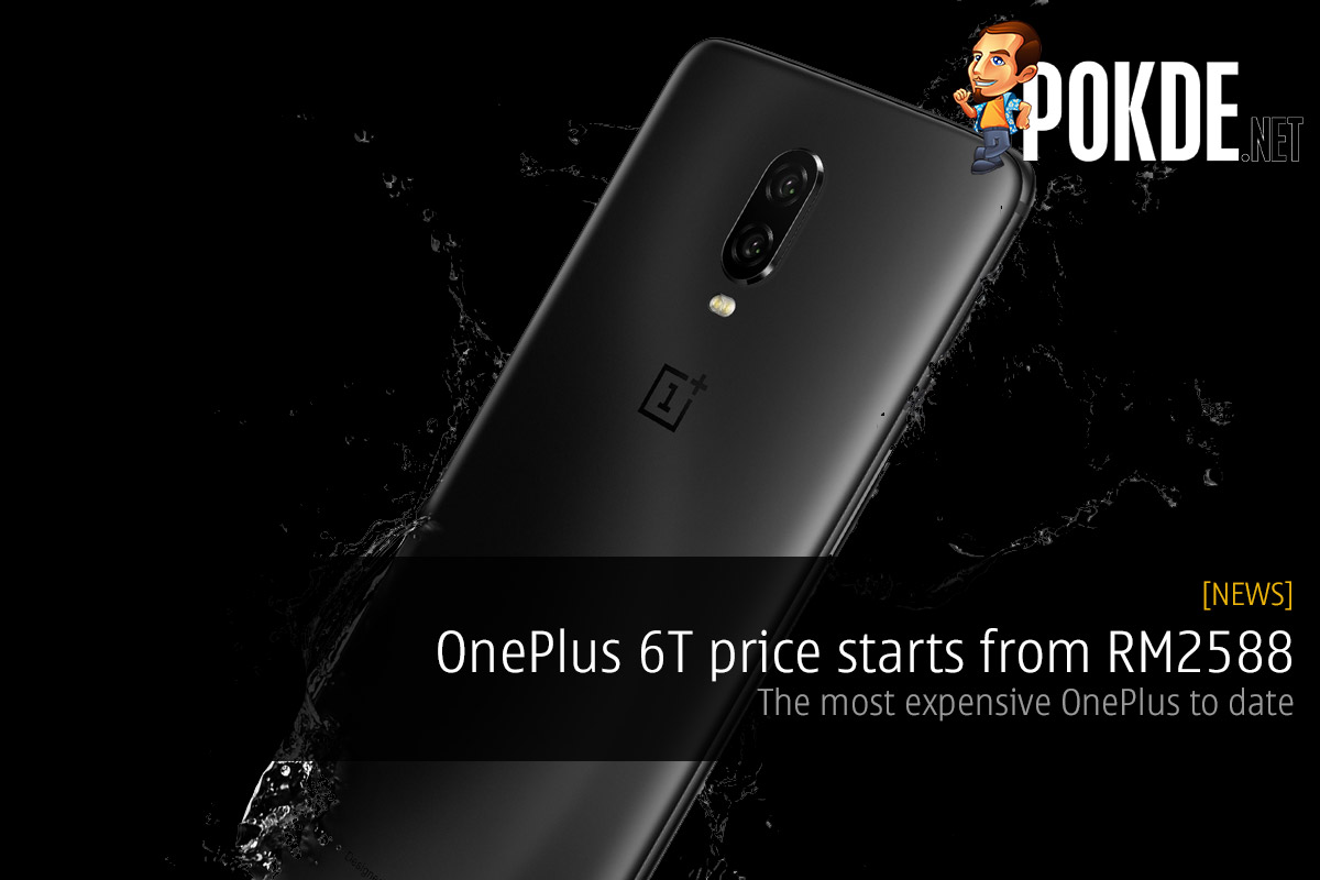 OnePlus 6T price starts from RM2588 — the most expensive OnePlus to date 28