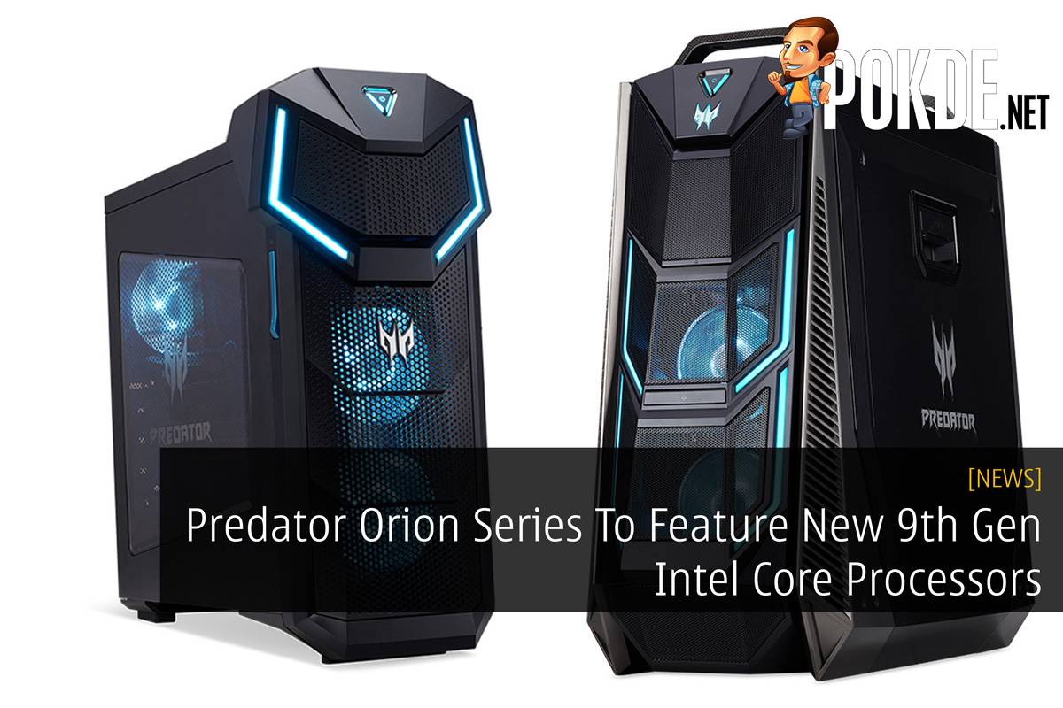 Predator Orion Series To Feature New 9th Gen Intel Core Processors 30