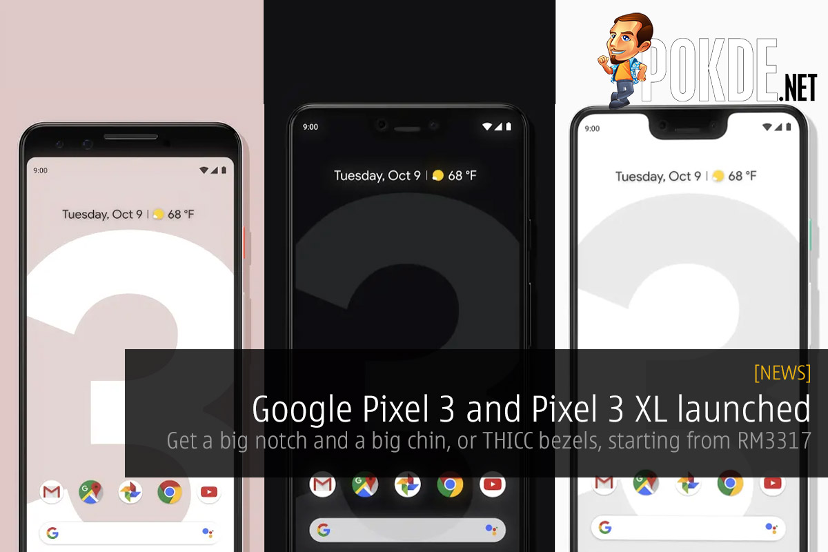 Google Pixel 3 and Pixel 3 XL launched — get a big notch and a big chin, or THICC bezels, starting from RM3317 26