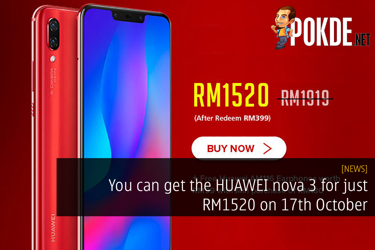 You can get the HUAWEI nova 3 for just RM1520 this 17th October — here's how to get an exclusive RM399 voucher! 29