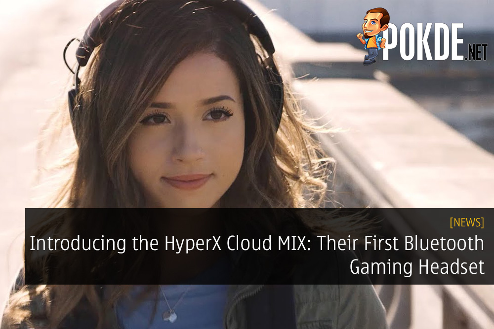 Introducing the HyperX Cloud MIX: Their First Bluetooth Gaming Headset