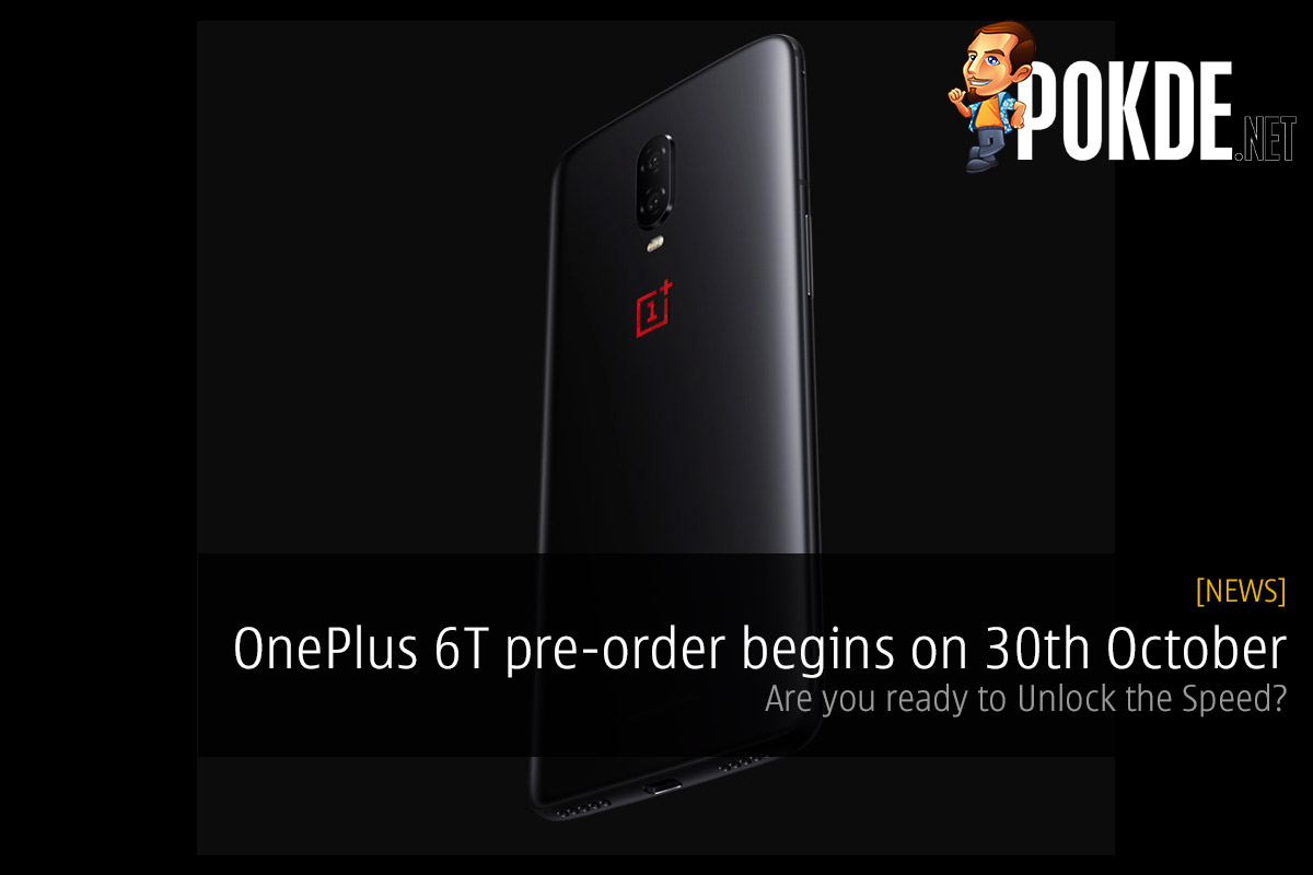 OnePlus 6T pre-order begins on 30th October — are you ready to Unlock the Speed? 28