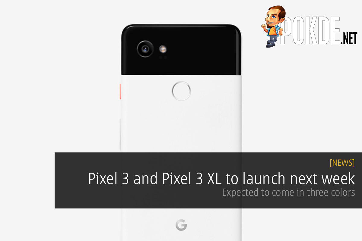 Pixel 3 and Pixel 3 XL to launch next week — expected to come in three colors 33