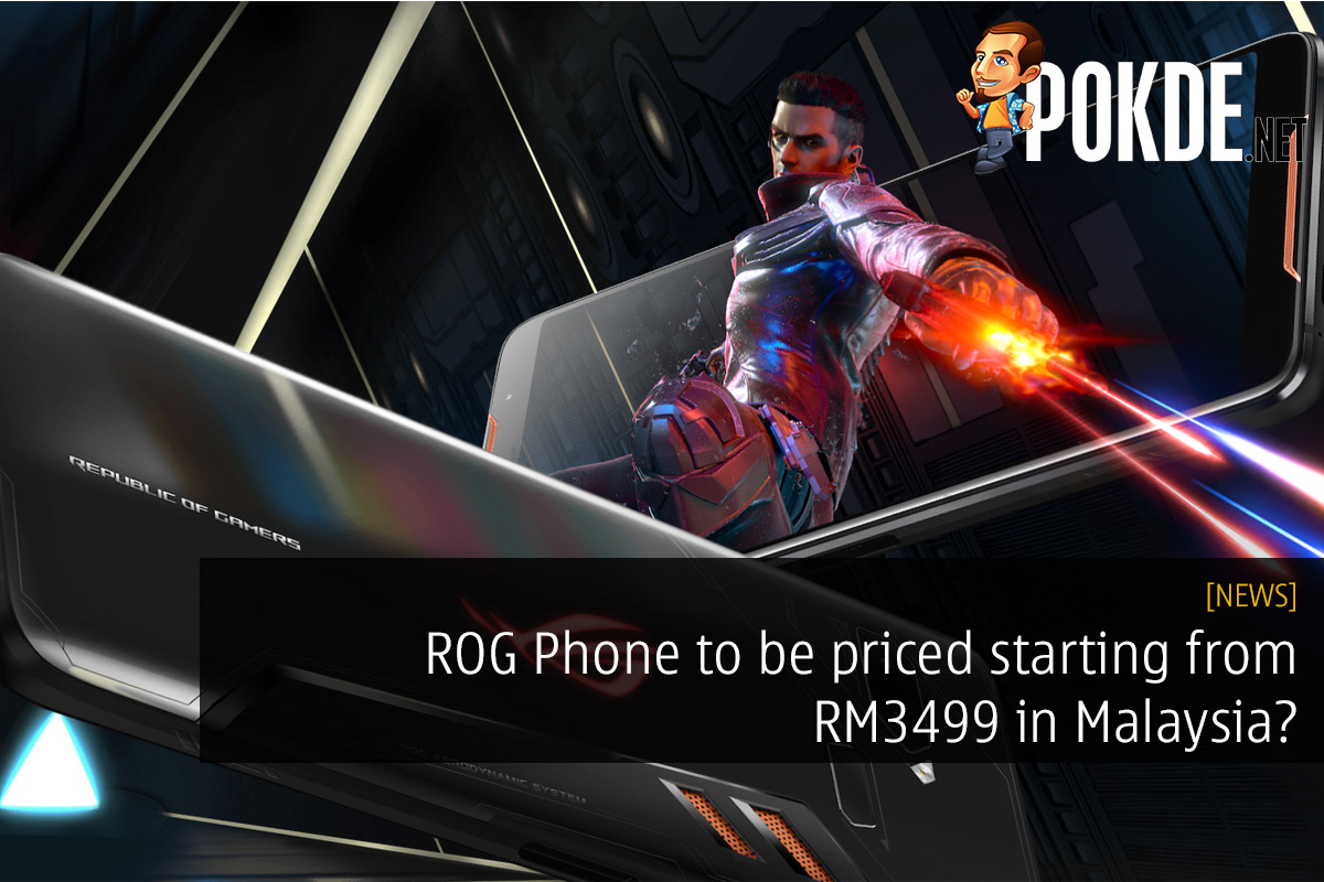 ROG Phone to be priced starting from RM3499 in Malaysia? Reseller accidentally leaks pricing before launch! 27
