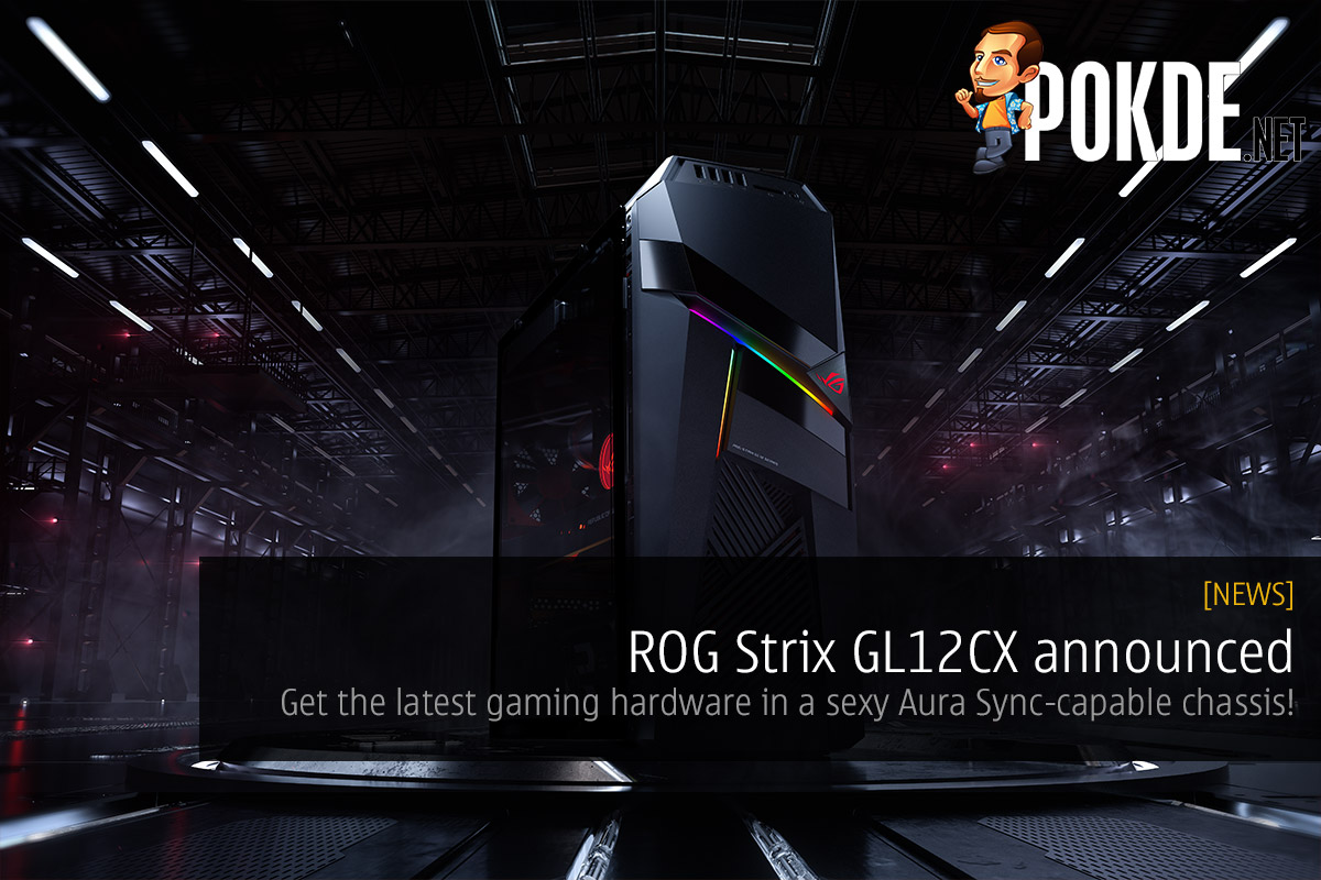 ROG Strix GL12CX announced — get the latest gaming hardware in a sexy Aura Sync-capable chassis! 38