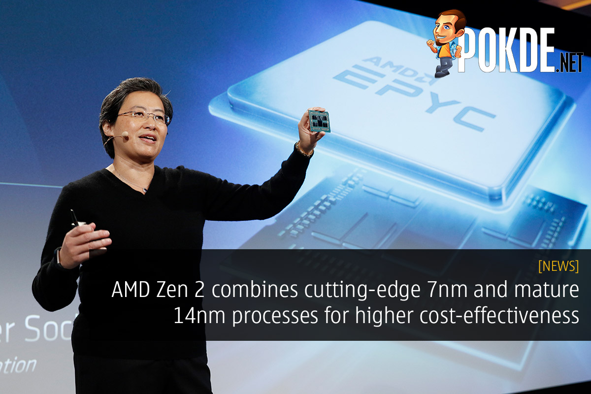 AMD Zen 2 combines cutting-edge 7nm and mature 14nm processes for higher cost-effectiveness 20