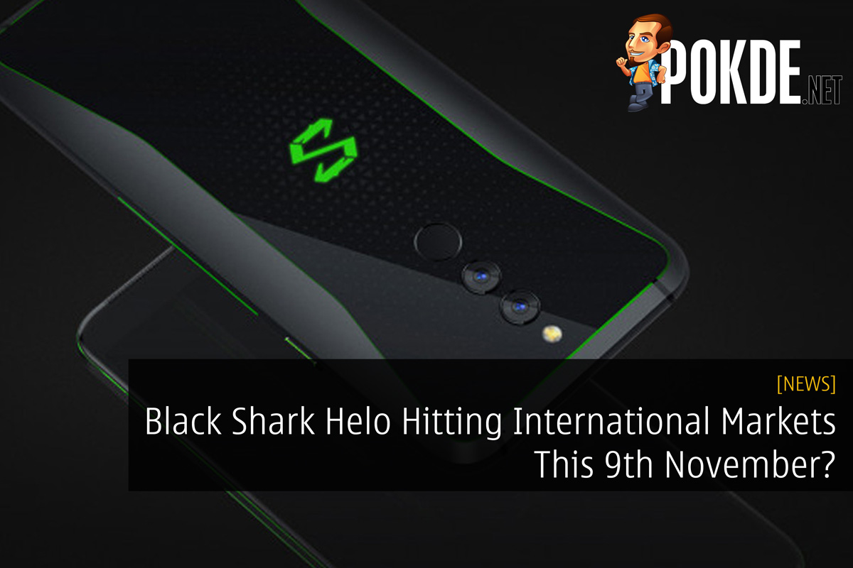 Black Shark Helo hitting international markets this 9th November? 30