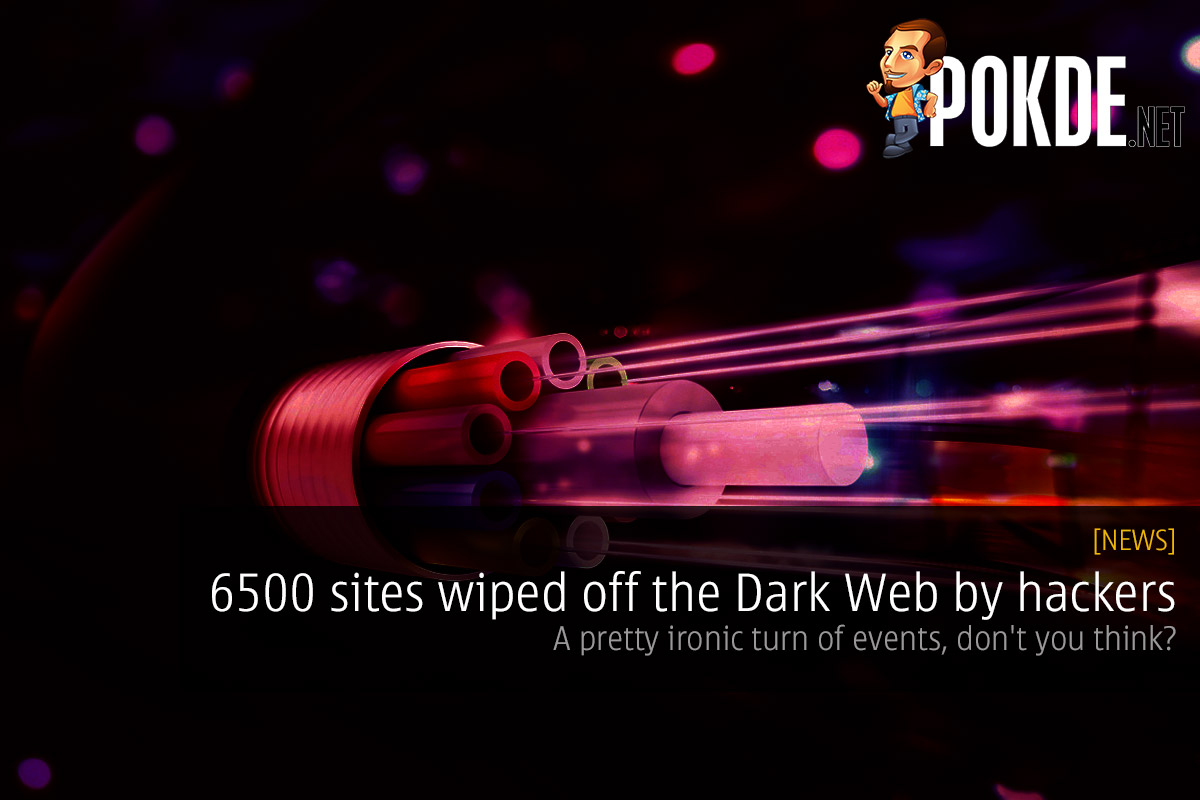 6500 sites wiped off the Dark Web by hackers — a pretty ironic turn of events, don't you think? 29