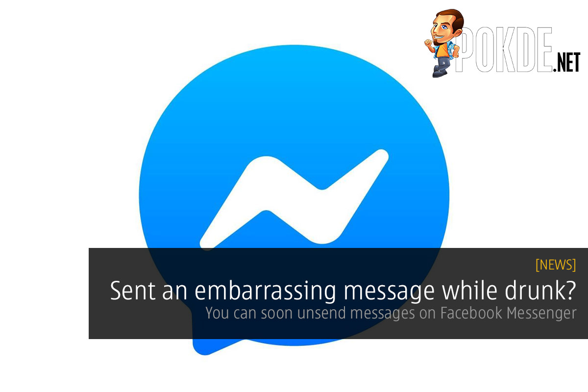 Sent an embarrassing message while drunk? You can soon unsend messages on Facebook Messenger 22