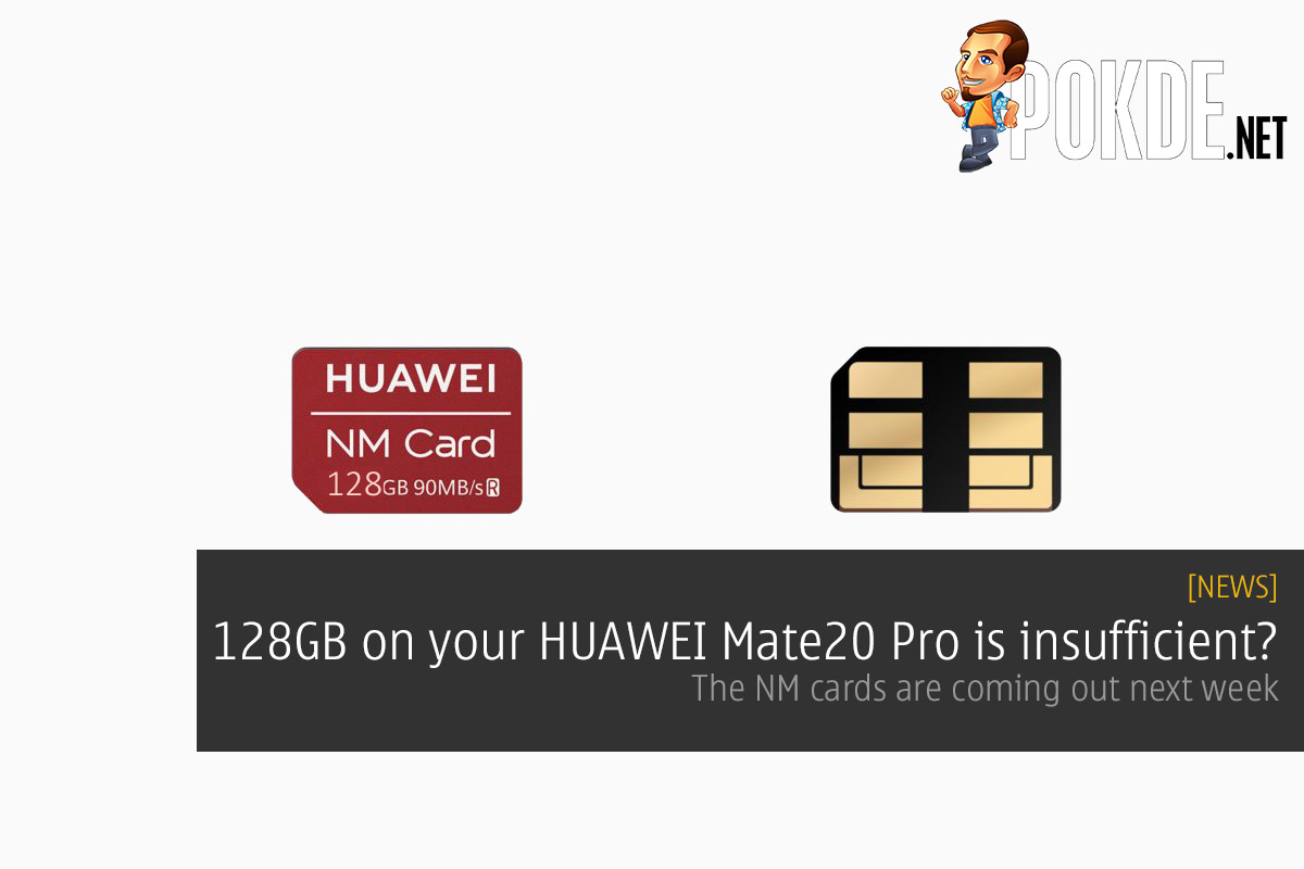 128GB on your HUAWEI Mate 20 Pro is insufficient? The NM cards are coming out next week 26