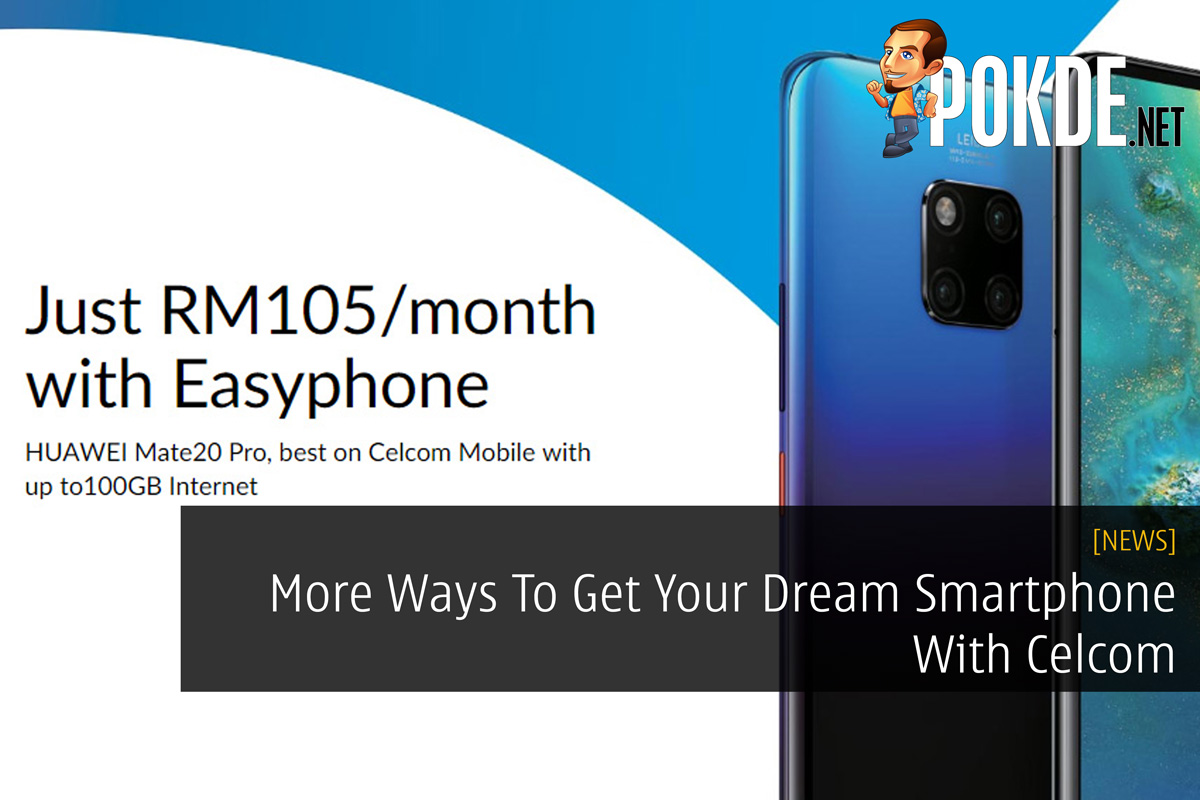 More Ways To Get Your Dream Smartphone With Celcom 36