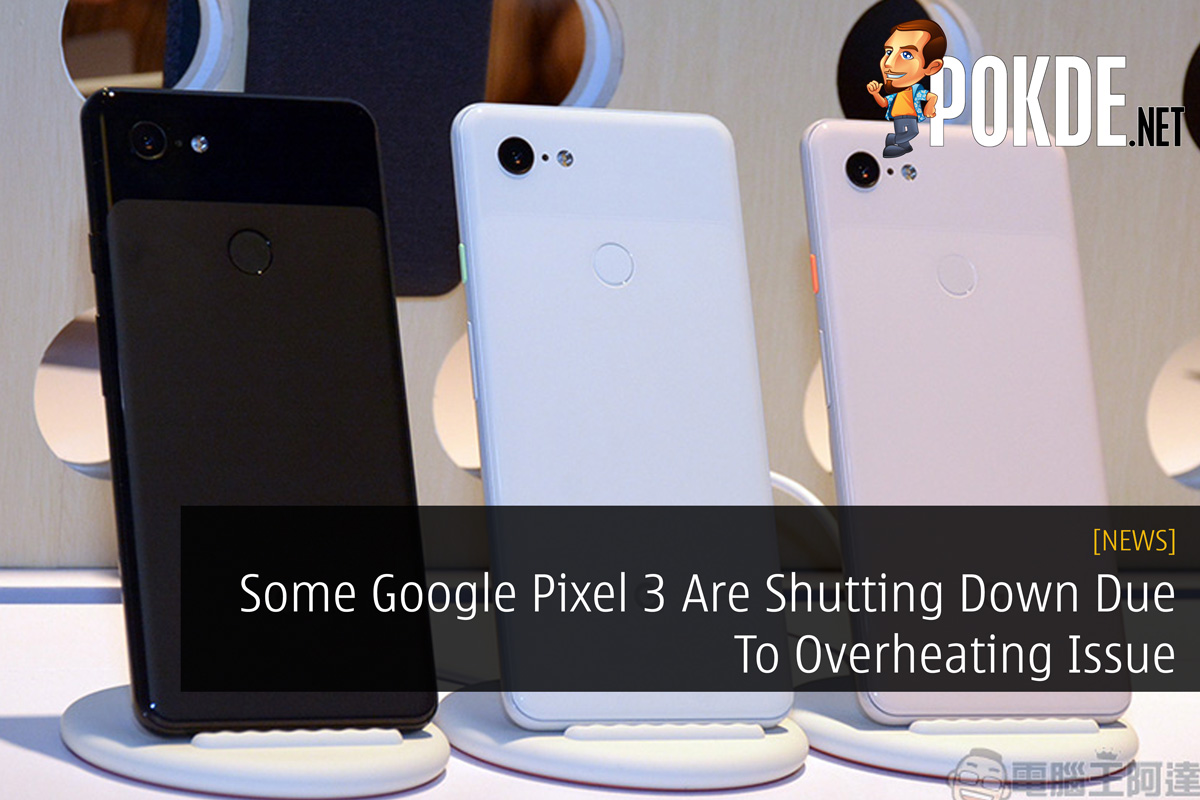 Some Google Pixel 3 Are Shutting Down Due To Overheating Issue 22