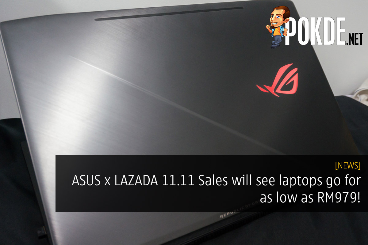 ASUS x LAZADA 11.11 Sales see laptops go for as low as RM979! 31