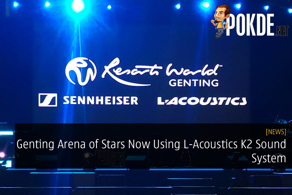 Genting Arena of Stars Now Using L-Acoustics K2 Sound System