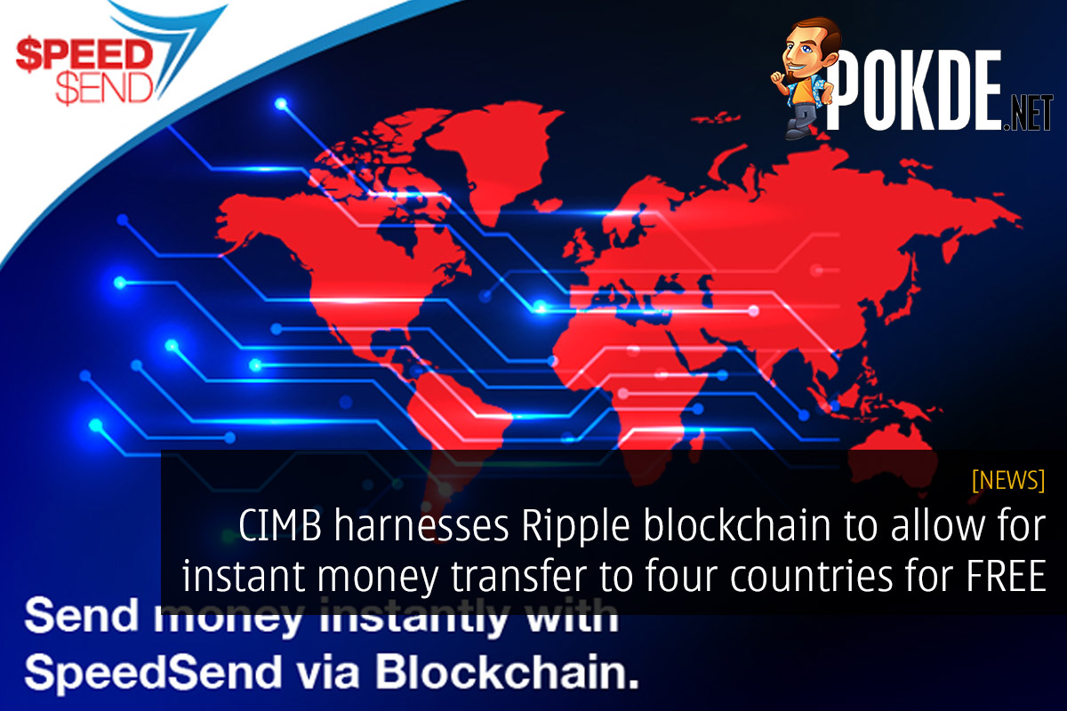 CIMB harnesses Ripple blockchain to allow for instant money transfer to four countries for FREE 24