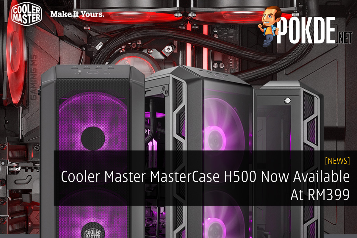 Cooler Master MasterCase H500 Now Available At RM399 31