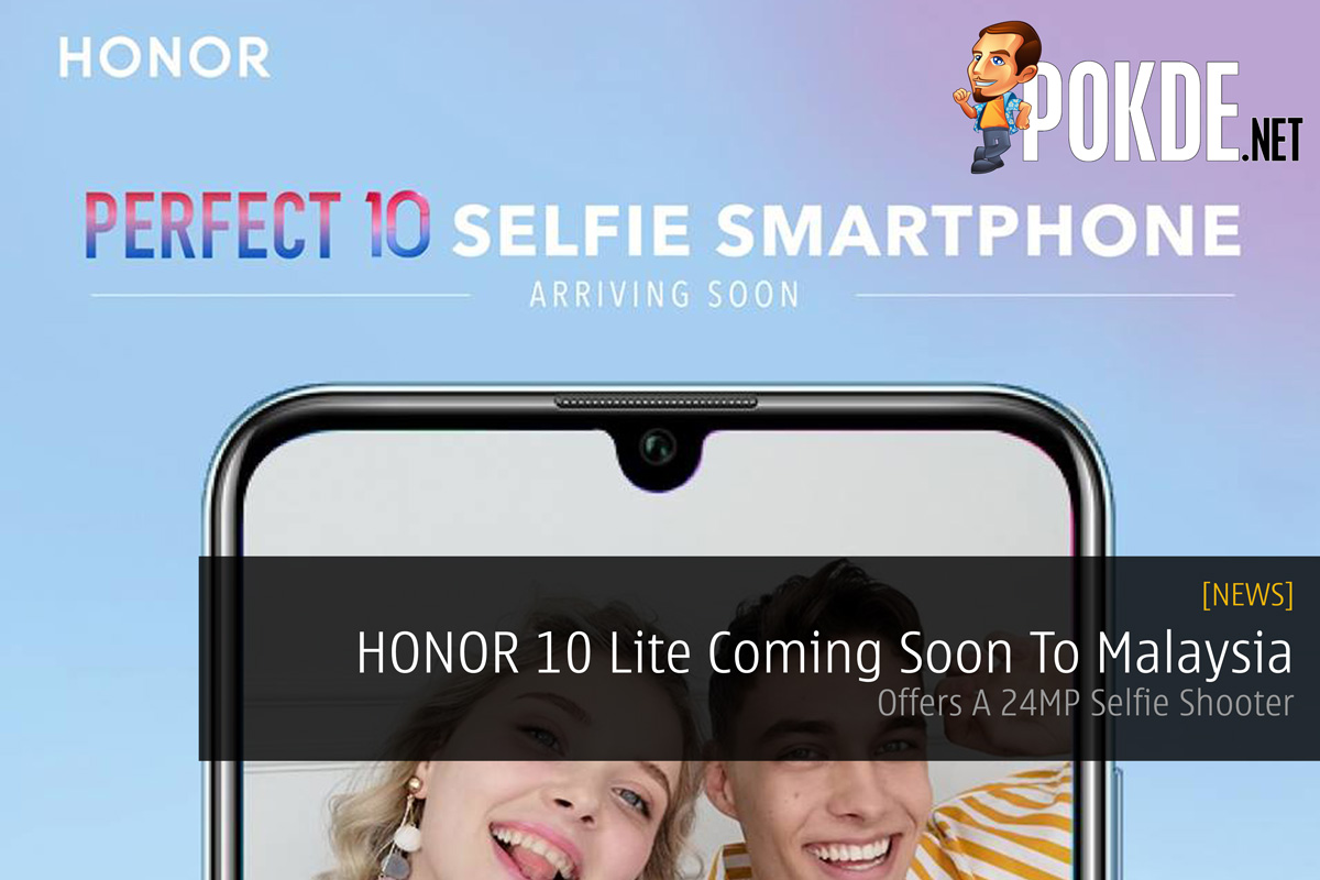 HONOR 10 Lite Coming Soon To Malaysia — Offers A 24MP Selfie Shooter 29
