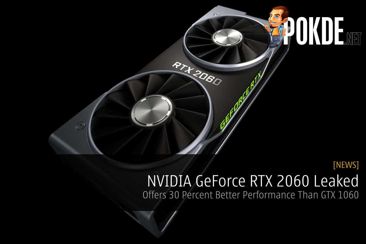 NVIDIA GeForce RTX 2060 Leaked — Offers 30 Percent Better Performance Than GTX 1060 33