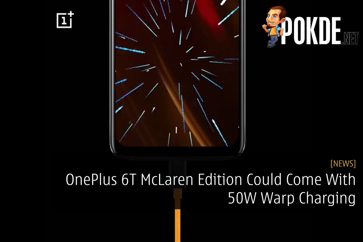 OnePlus 6T McLaren Edition Could Come With 50W Warp Charging 30