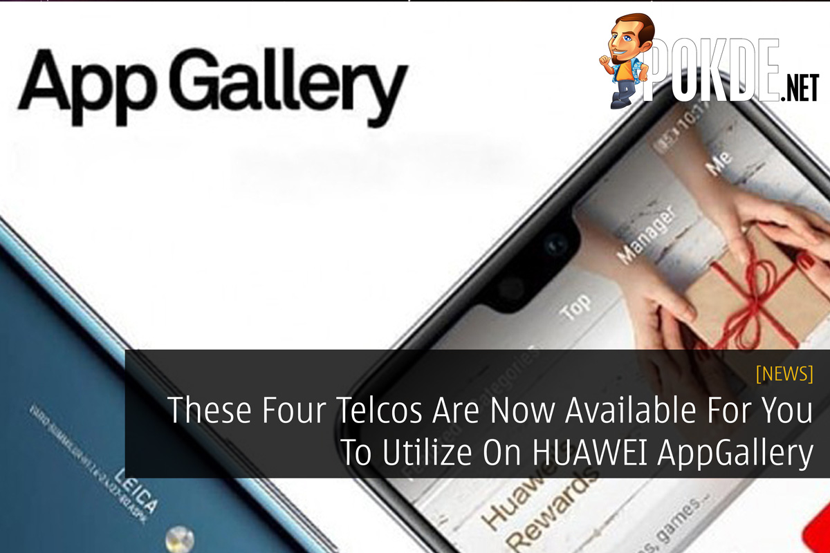 These Four Telcos Are Now Available For You To Utilize On HUAWEI AppGallery 28