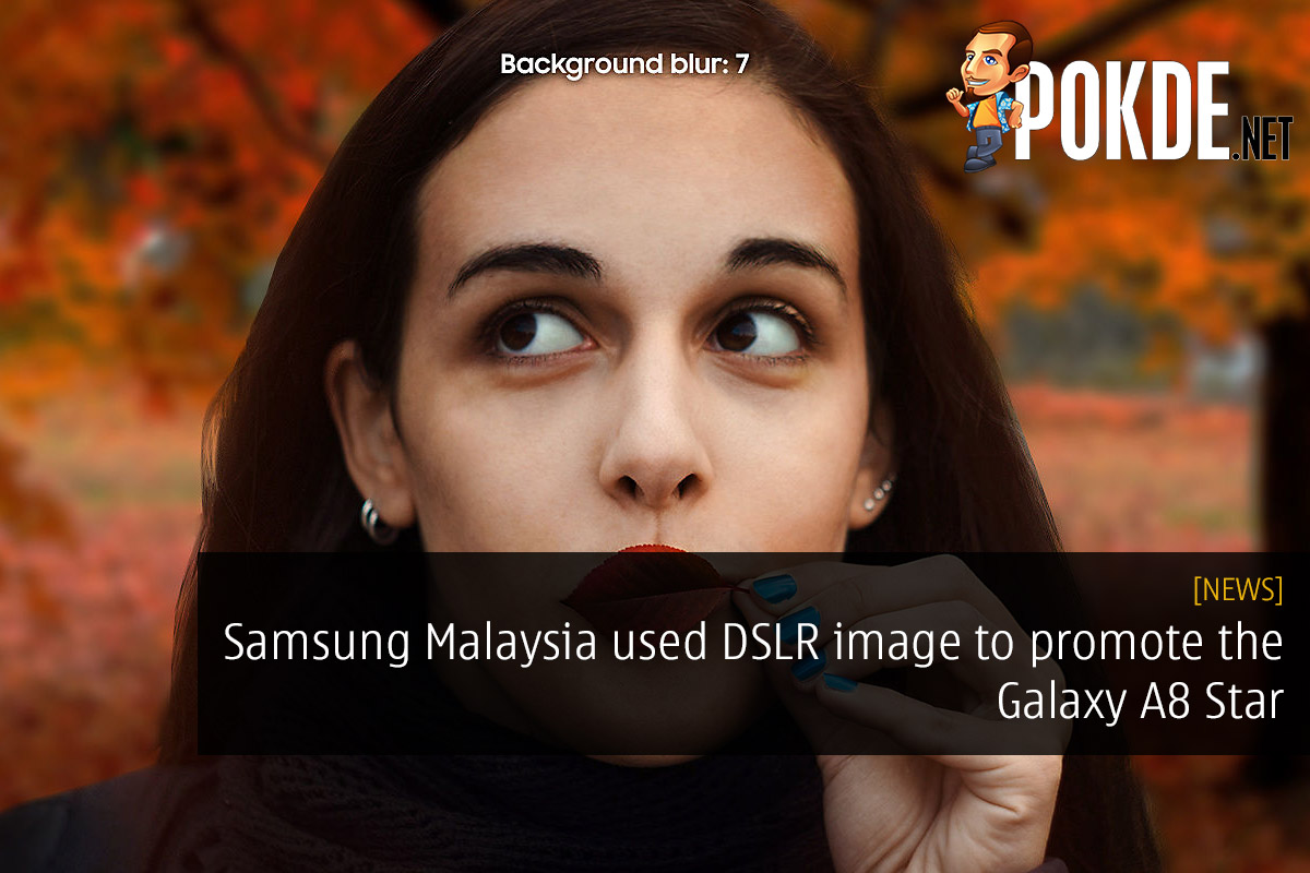 Samsung Malaysia used DSLR image to promote the Galaxy A8 Star 31