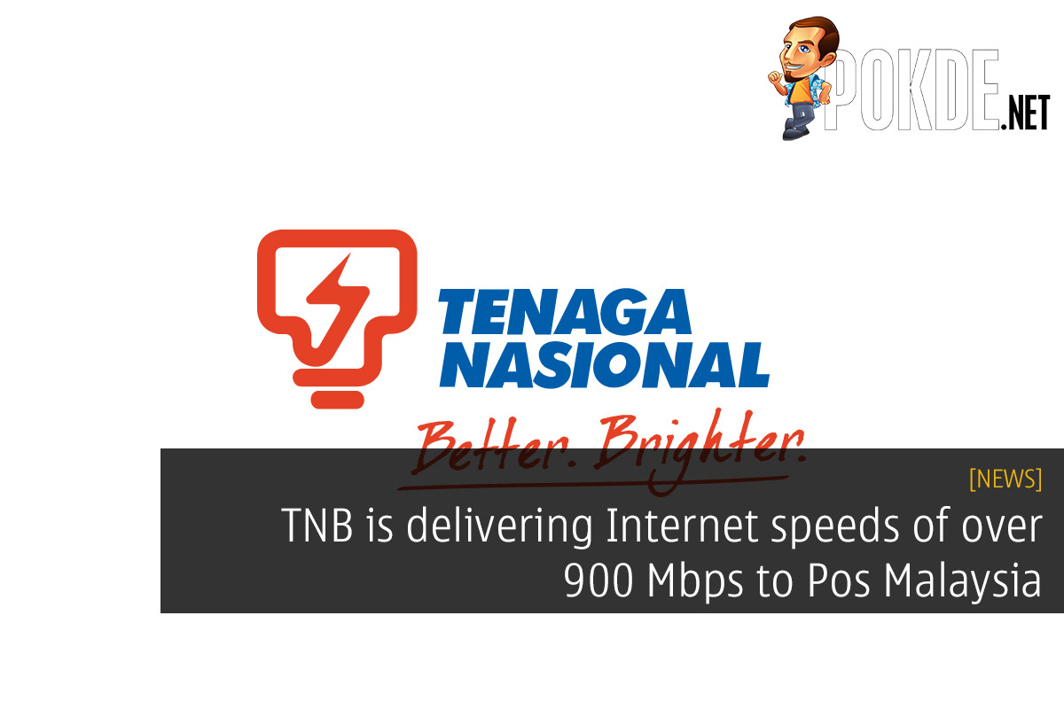 TNB is delivering over 900 Mbps speeds to Pos Malaysia 30