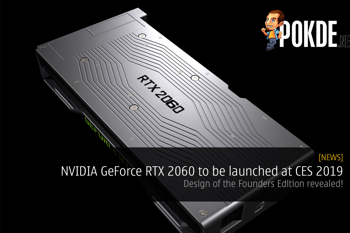NVIDIA GeForce RTX 2060 to be launched at CES 2019 — design of the Founders Edition revealed! 45