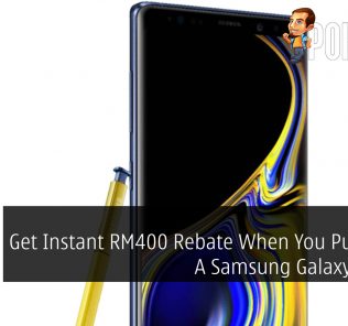 Get Instant RM400 Rebate When You Purchase A Samsung Galaxy Note9 25