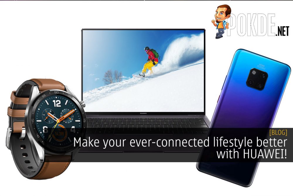 Make your ever-connected lifestyle better with HUAWEI! 32