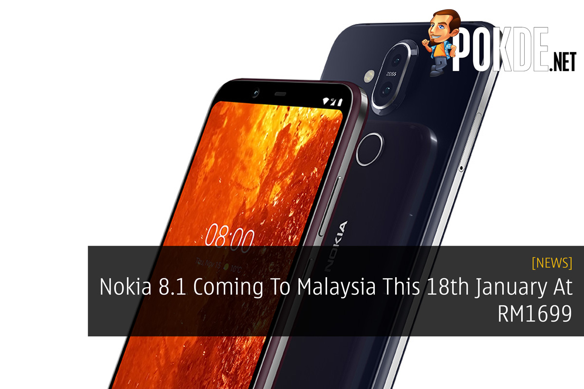 Nokia 8.1 Coming To Malaysia This 18th January At RM1699 46