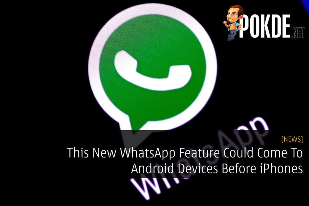 This New WhatsApp Feature Could Come To Android Devices Before iPhones 20