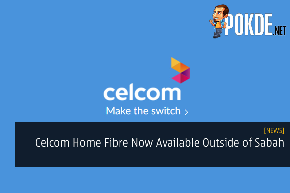 Celcom Home Fibre Now Available Outside of Sabah 26