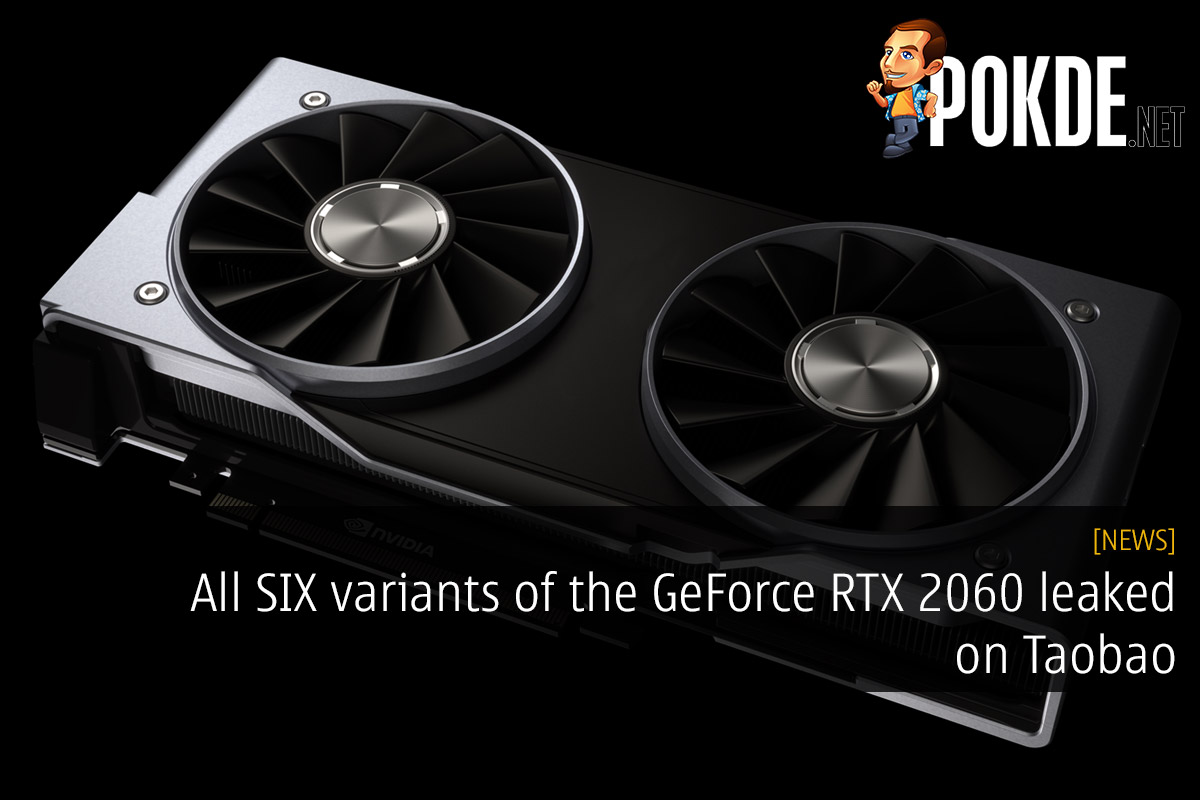 All SIX variants of the GeForce RTX 2060 leaked on Taobao 38