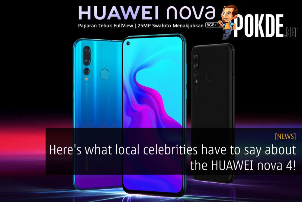 Here's what local celebrities have to say about the HUAWEI nova 4! 29
