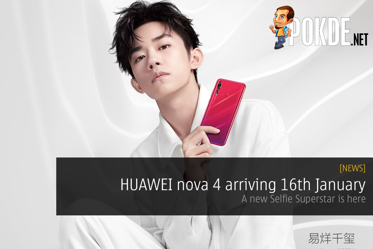 HUAWEI nova 4 arriving 16th January — a new Selfie Superstar is here 31