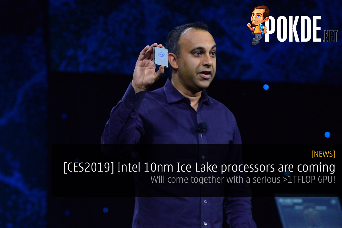 [CES2019] Intel 10nm Ice Lake processors are coming — will come together with a serious >1TFLOP GPU! 31