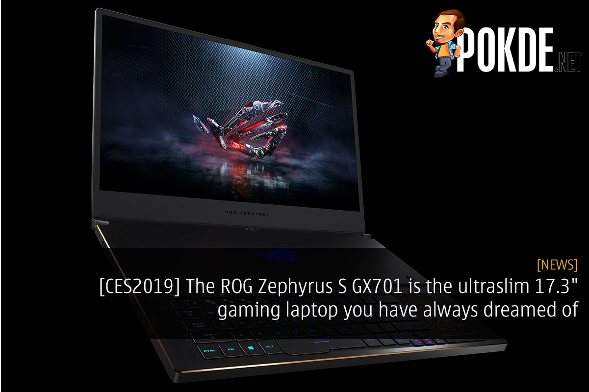 [CES2019] The ROG Zephyrus S GX701 is the ultraslim 17.3" gaming laptop you have always dreamed about 39